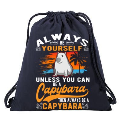 Always Be Yourself Unless You Can Be A Capybara Drawstring Bag