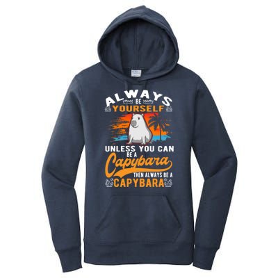 Always Be Yourself Unless You Can Be A Capybara Women's Pullover Hoodie