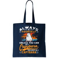 Always Be Yourself Unless You Can Be A Capybara Tote Bag