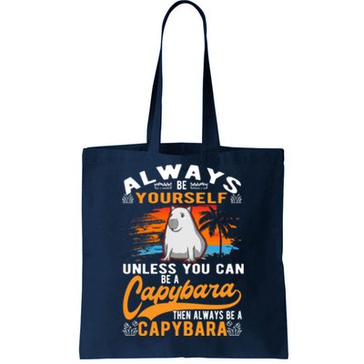 Always Be Yourself Unless You Can Be A Capybara Tote Bag