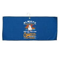 Always Be Yourself Unless You Can Be A Capybara Large Microfiber Waffle Golf Towel