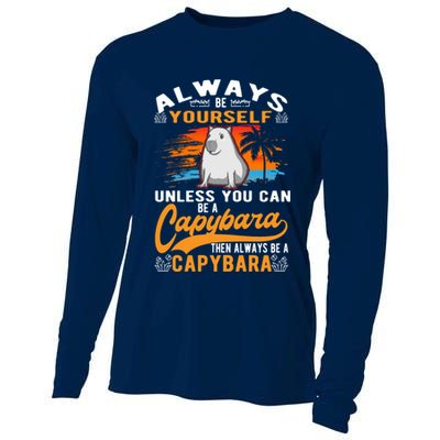 Always Be Yourself Unless You Can Be A Capybara Cooling Performance Long Sleeve Crew
