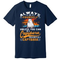 Always Be Yourself Unless You Can Be A Capybara Premium T-Shirt