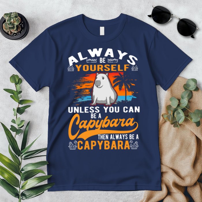 Always Be Yourself Unless You Can Be A Capybara Premium T-Shirt