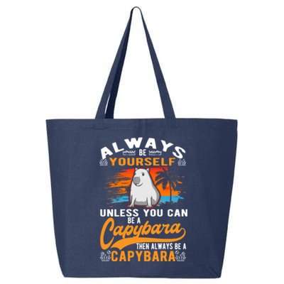 Always Be Yourself Unless You Can Be A Capybara 25L Jumbo Tote