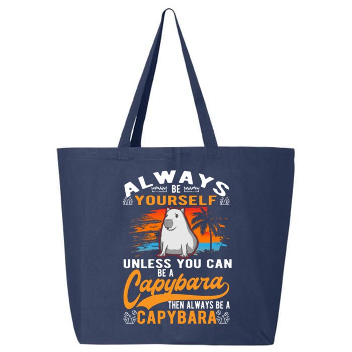 Always Be Yourself Unless You Can Be A Capybara 25L Jumbo Tote