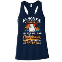 Always Be Yourself Unless You Can Be A Capybara Women's Racerback Tank