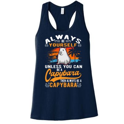 Always Be Yourself Unless You Can Be A Capybara Women's Racerback Tank