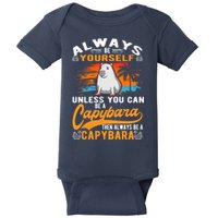 Always Be Yourself Unless You Can Be A Capybara Baby Bodysuit