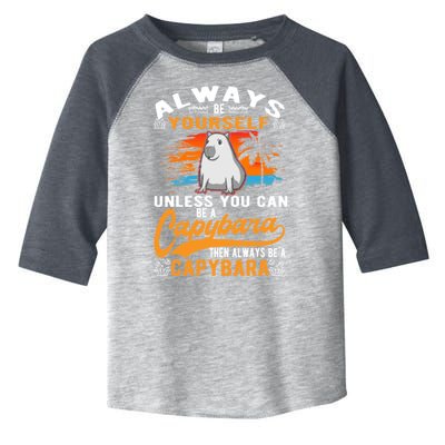 Always Be Yourself Unless You Can Be A Capybara Toddler Fine Jersey T-Shirt