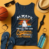 Always Be Yourself Unless You Can Be A Capybara Tank Top