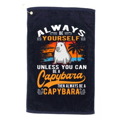 Always Be Yourself Unless You Can Be A Capybara Golf Towel