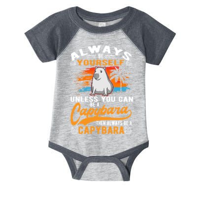 Always Be Yourself Unless You Can Be A Capybara Infant Baby Jersey Bodysuit