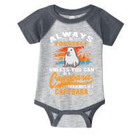 Always Be Yourself Unless You Can Be A Capybara Infant Baby Jersey Bodysuit