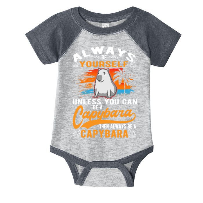 Always Be Yourself Unless You Can Be A Capybara Infant Baby Jersey Bodysuit