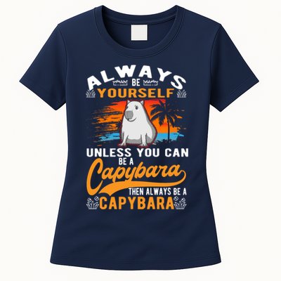 Always Be Yourself Unless You Can Be A Capybara Womens T-Shirt