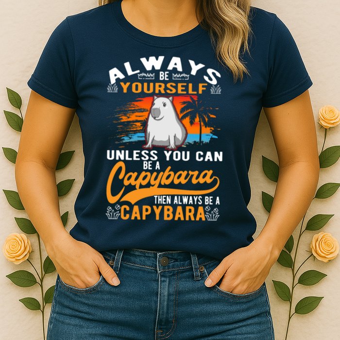 Always Be Yourself Unless You Can Be A Capybara Womens T-Shirt