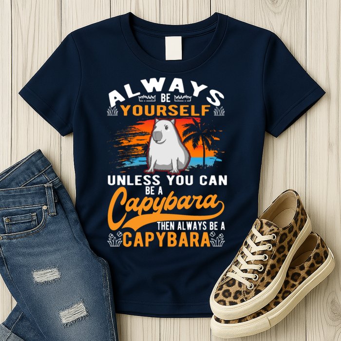 Always Be Yourself Unless You Can Be A Capybara Womens T-Shirt