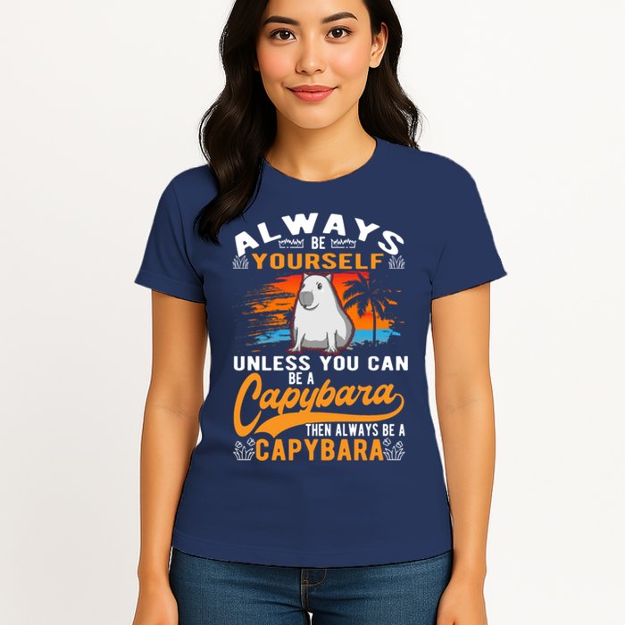 Always Be Yourself Unless You Can Be A Capybara Womens T-Shirt
