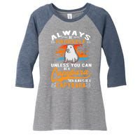 Always Be Yourself Unless You Can Be A Capybara Women's Tri-Blend 3/4-Sleeve Raglan Shirt