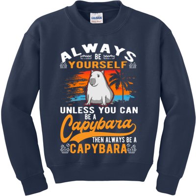 Always Be Yourself Unless You Can Be A Capybara Kids Sweatshirt