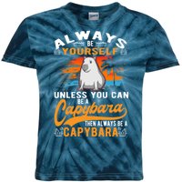 Always Be Yourself Unless You Can Be A Capybara Kids Tie-Dye T-Shirt