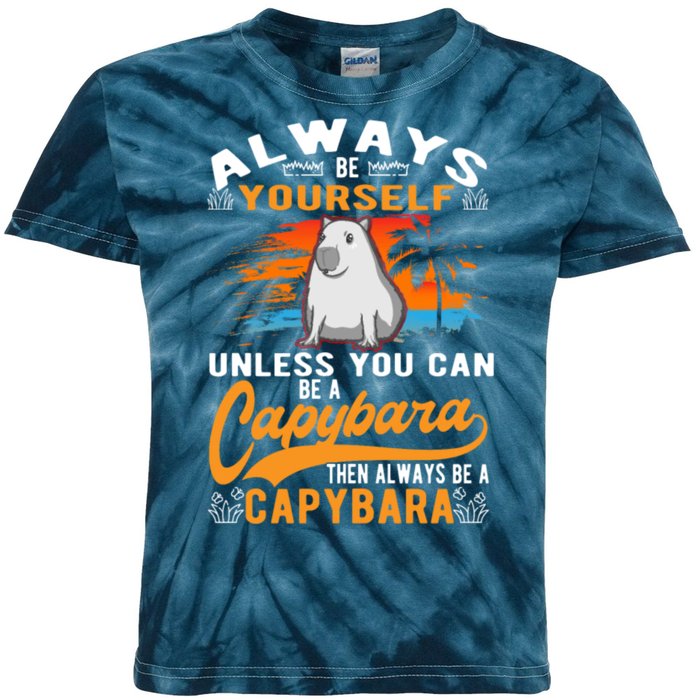 Always Be Yourself Unless You Can Be A Capybara Kids Tie-Dye T-Shirt