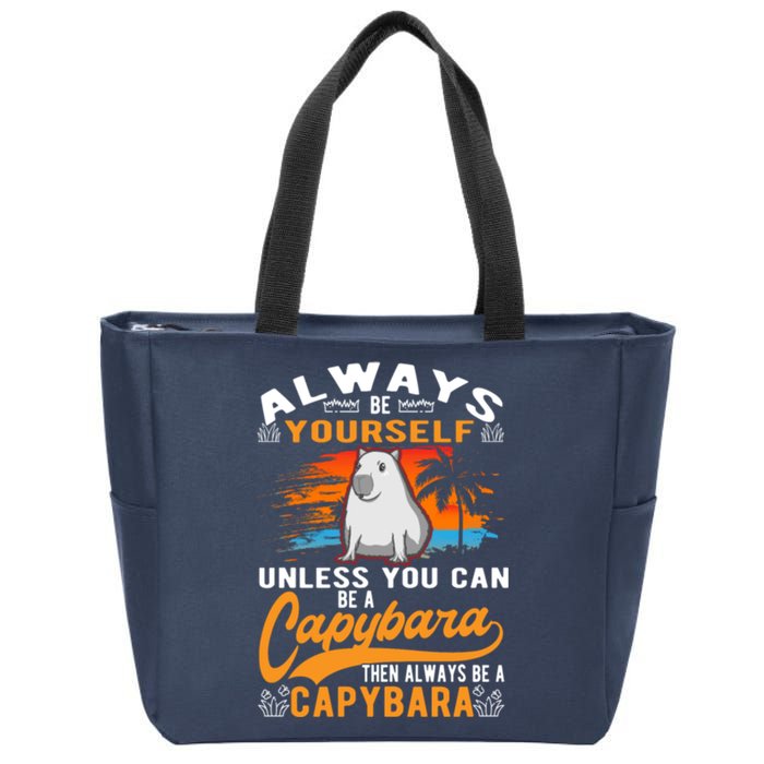 Always Be Yourself Unless You Can Be A Capybara Zip Tote Bag