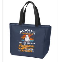 Always Be Yourself Unless You Can Be A Capybara Zip Tote Bag