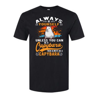 Always Be Yourself Unless You Can Be A Capybara Softstyle CVC T-Shirt