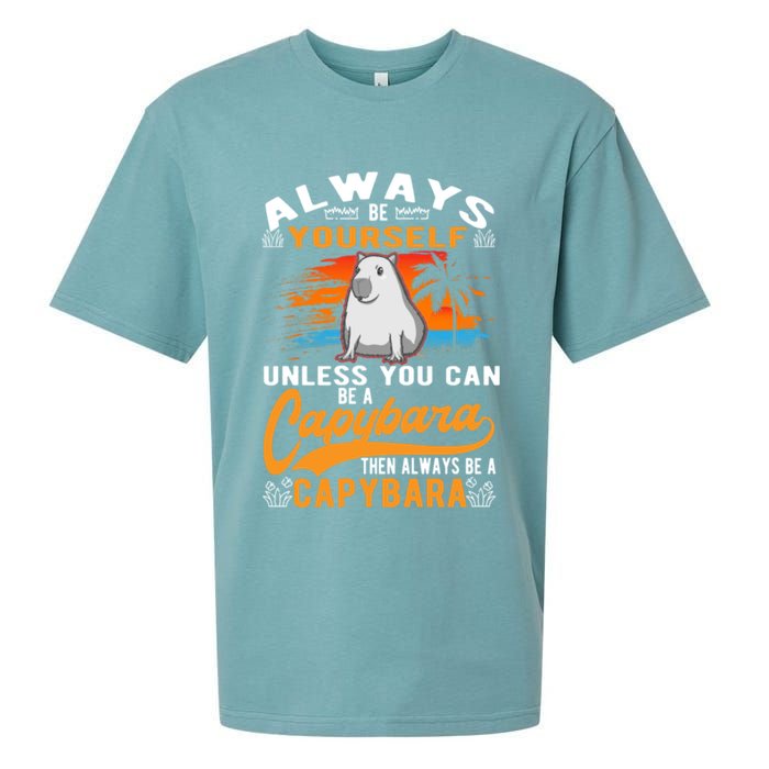 Always Be Yourself Unless You Can Be A Capybara Sueded Cloud Jersey T-Shirt