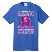 Always Be Yours Octopus Lover Great Gift Tall T-Shirt