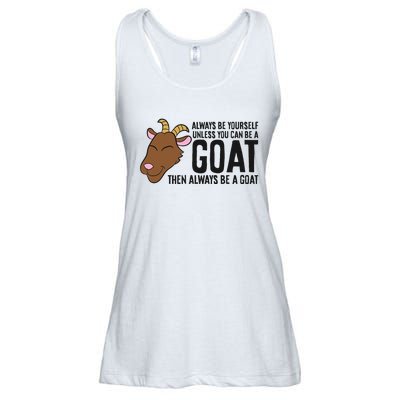 Always Be Yourself Unless You Can Be A Goat Ladies Essential Flowy Tank