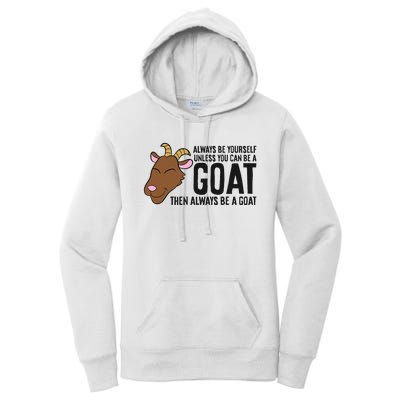 Always Be Yourself Unless You Can Be A Goat Women's Pullover Hoodie