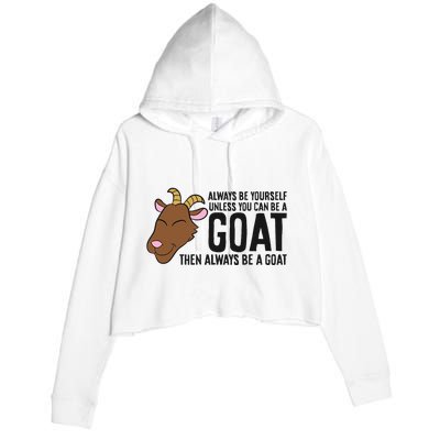 Always Be Yourself Unless You Can Be A Goat Crop Fleece Hoodie