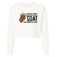 Always Be Yourself Unless You Can Be A Goat Cropped Pullover Crew