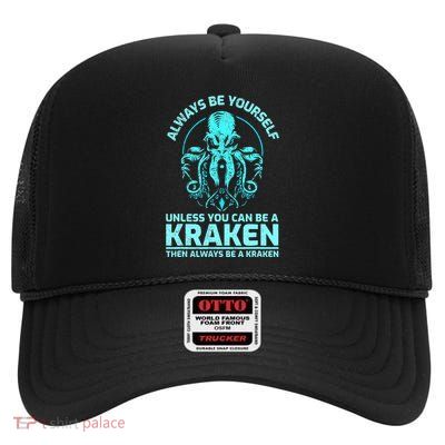 Always Be Yourself Unless You Can Be A Kraken Funny Octopus High Crown Mesh Back Trucker Hat