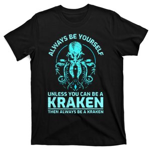 Always Be Yourself Unless You Can Be A Kraken Funny Octopus T-Shirt