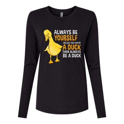 Always Be Yourself Unless You Can Be A Duck For Duck Lover Womens Cotton Relaxed Long Sleeve T-Shirt