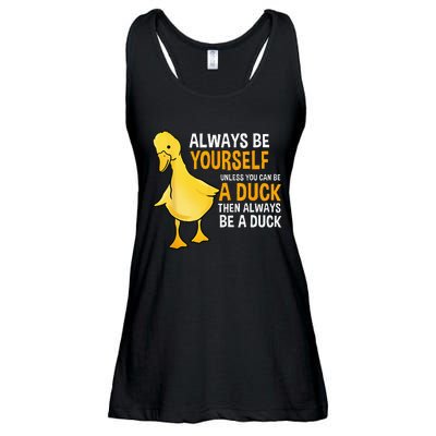 Always Be Yourself Unless You Can Be A Duck For Duck Lover Ladies Essential Flowy Tank