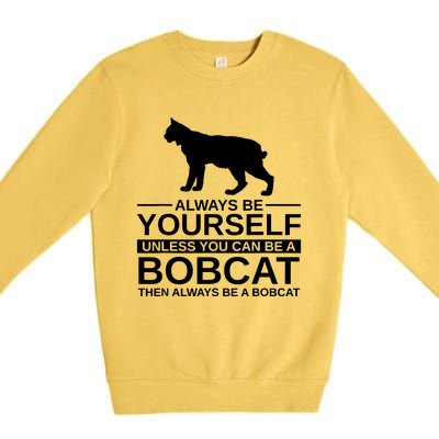 Always Be Yourself Bobcat Premium Crewneck Sweatshirt