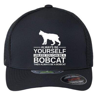 Always Be Yourself Bobcat Flexfit Unipanel Trucker Cap