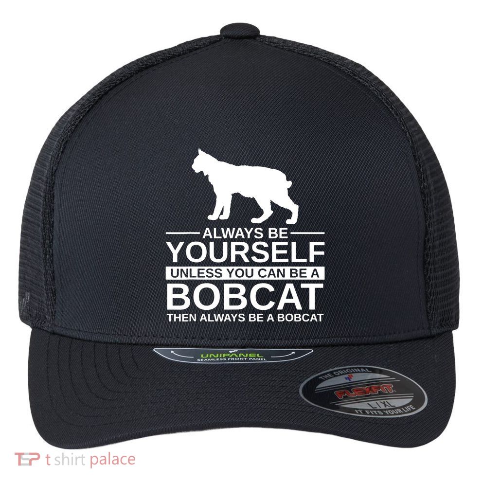 Always Be Yourself Bobcat Flexfit Unipanel Trucker Cap