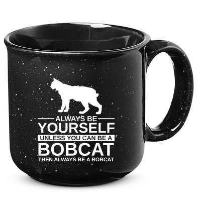 Always Be Yourself Bobcat 15oz Campfire Ceramic Mug
