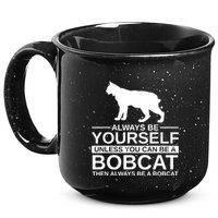 Always Be Yourself Bobcat 15oz Campfire Ceramic Mug
