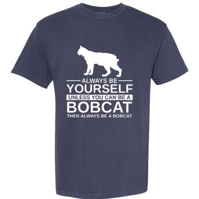 Always Be Yourself Bobcat Garment-Dyed Heavyweight T-Shirt