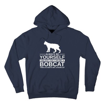 Always Be Yourself Bobcat Hoodie