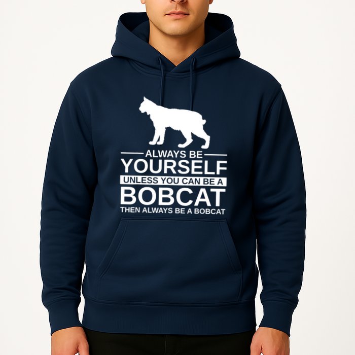 Always Be Yourself Bobcat Hoodie