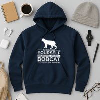 Always Be Yourself Bobcat Hoodie
