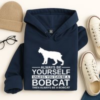 Always Be Yourself Bobcat Hoodie